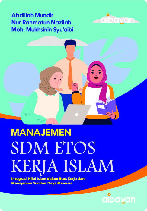manajemen sdm etos kerja islam (integrasi nilai islam dalam etos kerja dan manajemen sumber daya manusia) manajemen sdm etos kerja islam (integrasi nilai islam dalam etos kerja dan manajemen sumber daya manusia)